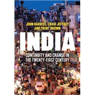 India Continuity and Change in the Twenty-First Century by Harriss, John; Jeffrey, Craig; Brown, Trent, 9781509539710
