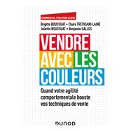 Vendre avec les couleurs by Brigitte Boussuat; Juliette Boussuat; Benjamin Salles; Claire Trevisani-Laine, 9782100849710