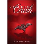 Vampire Crush by Robinson, A. M., 9780061989711
