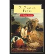 The Triumph of the Fungi A Rotten History by Money, Nicholas P., 9780195189711