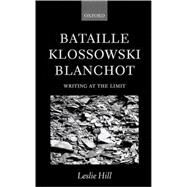 Bataille, Klossowski, Blanchot Writing at the Limit by Hill, Leslie, 9780198159711