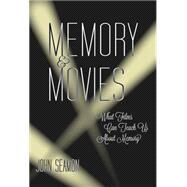 Memory and Movies What Films Can Teach Us about Memory by Seamon, John, 9780262029711