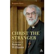 Christ the Stranger: The Theology of Rowan Williams by Myers, Benjamin, 9780567599711