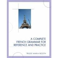 A Complete French Grammar for Reference and Practice by Booth, Trudie Maria, 9780761849711