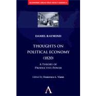 Thoughts on Political Economy, 1820 by Raymond, Daniel; Viano, Francesca L., 9780857289711