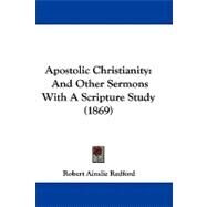 Apostolic Christianity : And Other Sermons with A Scripture Study (1869) by Redford, Robert Ainslie, 9781104069711