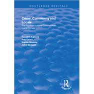 Crime, Community and Locale: The Northern Ireland Communities Crime Survey: The Northern Ireland Communities Crime Survey by O'Mahony,David, 9781138729711