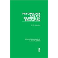 Psychology and its Bearing on Education by Valentine,C.W., 9781138899711
