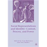 Social Representations and Identity Content, Process, and Power by Moloney, Gail; Walker, Iain, 9781403979711