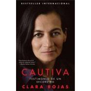 Cautiva/Captive: Testimonio De Un Secuestro/Testimony of a Kidnapping by Rojas, Clara, 9781439169711