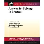 Answer Set Solving in Practice by Gebser, Martin; Kaminski, Roland; Kaufmann, Benjamin; Schaub, Torsten, 9781608459711