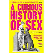 A Curious History of Sex by Lister, Kate, 9781783529711