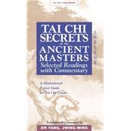 Tai Chi Secrets of the Ancient Masters Selected Readings from the Masters by Jwing-Ming, Yang, 9781886969711