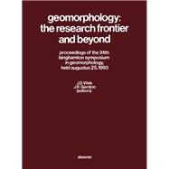 Geomorphology, the Research Frontier and Beyond : Proceedings of the 24th Binghamton Symposium in Geomorphology, August 25, 1993, Hamilton, Ontario, Canada, August 23-28, 1993 by Vitek, John D.; Giardino, John R., 9780444899712