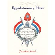 Revolutionary Ideas by Israel, Jonathan, 9780691169712