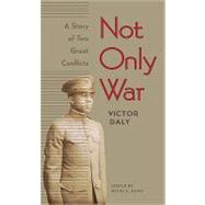 Not Only War by Daly, Victor; Davis, David A., 9780813929712