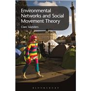 Environmental Networks and Social Movement Theory by Saunders, Clare, 9781472589712