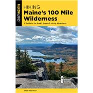 Hiking Maine's 100 Mile Wilderness by Greg Westrich, 9781493069712