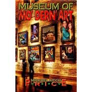 Museum of Mo' Dern' Art by Price, Michael Aitch; Webb, Robert Hayward; Camp, Todd; Turner, George E., 9781493759712