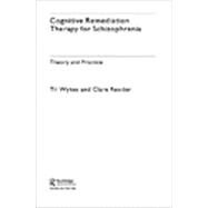 Cognitive Remediation Therapy for Schizophrenia: Theory and Practice by Wykes; Til, 9781583919712