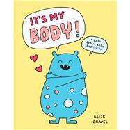 It�s My Body! A Book About Body Positivity by Gravel, Elise, 9781797239712