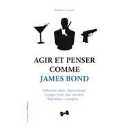 Agir et Penser comme James Bond by Stphane Garnier, 9782360759712
