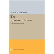 The Romantic Prison by Brombert, Victor, 9780691609713