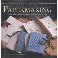 New Crafts: Papermaking 25 Creative Handmade Projects Shown Step By Step by Couzins-Scott, Elizabeth; Williams, Peter, 9780754829713