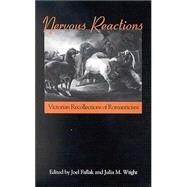 Nervous Reactions : Victorian Recollections of Romanticism by Faflak, Joel; Wright, Julia M., 9780791459713