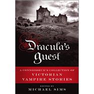 Dracula's Guest A Connoisseur's Collection of Victorian Vampire Stories by Sims, Michael, 9780802719713