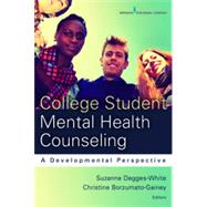 College Student Mental Health Counseling: A Developmental Approach by Degges-white, Suzanne, Ph.d., 9780826199713