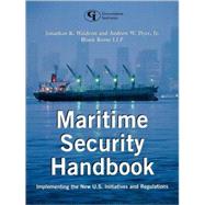 Maritime Security Handbook Implementing the New U.S. Initiatives and Regulations by Waldron, Jonathan K.; Dyer, Andrew W., Jr., 9780865879713
