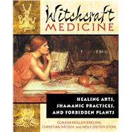 Witchcraft Medicine by Muller-Ebeling, Claudia; Ratsch, Christian; Storl, Wolf-Dieter, 9780892819713