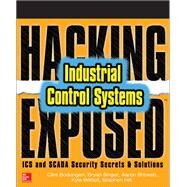 Hacking Exposed Industrial Control Systems: ICS and SCADA Security Secrets & Solutions by Bodungen, Clint; Singer, Bryan; Shbeeb, Aaron; Wilhoit, Kyle; Hilt, Stephen, 9781259589713