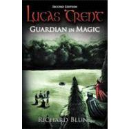 Lucas Trent: Guardian in Magic by Blunt, Richard, 9781468549713