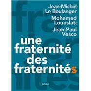 Une fraternit, des fraternits by Jean-Michel Le Boulanger; Mohamed LOUESLATI; Jean-Paul Vesco, 9782227499713