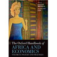 The Oxford Handbook of Africa and Economics Volume 2: Policies and Practices by Monga, Celestin; Lin, Justin Yifu, 9780198819714