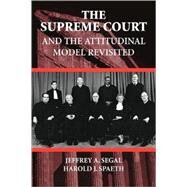 The Supreme Court and the Attitudinal Model Revisited by Jeffrey A. Segal , Harold J. Spaeth, 9780521789714