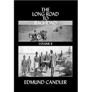 The Long Road Baghdad by Candler,Edmund, 9781138869714