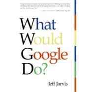 What Would Google Do? by Jarvis, Jeff, 9780061709715