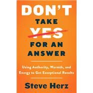 Don't Take Yes for an Answer by Herz, Steve, 9780062869715
