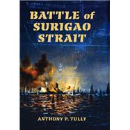 Battle of Surigao Strait by Tully, Anthony P., 9780253009715