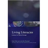 Living Literacies Literacy for Social Change by Pahl, Kate; Rowsell, Jennifer; Collier, Diane; Pool, Steve; Rasool, Zanib, 9780262539715