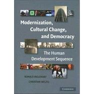 Modernization, Cultural Change, and Democracy: The Human Development Sequence by Ronald Inglehart , Christian Welzel, 9780521609715