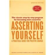 Asserting Yourself-Updated Edition A Practical Guide For Positive Change by Bower, Sharon Anthony; Bower, Gordon H., 9780738209715