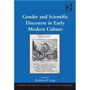 Gender and Scientific Discourse in Early Modern Culture by Long,Kathleen P., 9780754669715