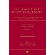 Child Psychology in Retrospect and Prospect: in Celebration of the 75th Anniversary of the institute of Child Development by Hartup; Willard W., 9780805839715