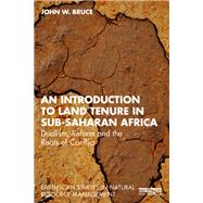 An Introduction to Land Tenure in Sub-Saharan Africa by John W. Bruce, 9781032759715