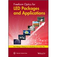 Freeform Optics for Led Packages and Applications by Wang, Kai; Liu, Shen; Luo, Xiaobing; Wu, Dan, 9781118749715