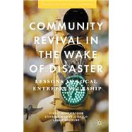Community Revival in the Wake of Disaster Lessons in Local Entrepreneurship by Storr, Virgil Henry; Haeffele-Balch, Stefanie; Grube, Laura E., 9781137559715